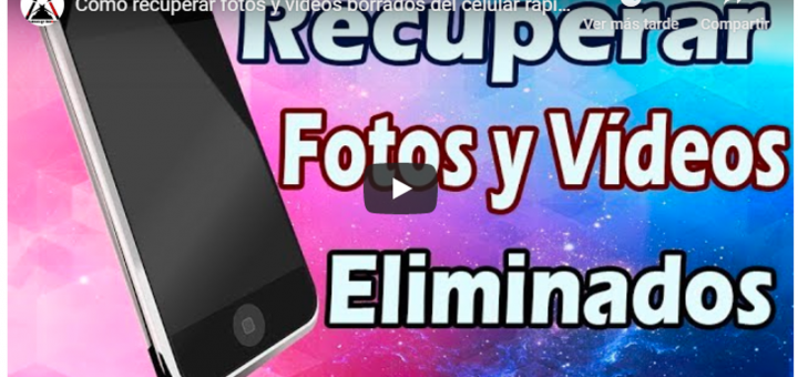 Como recuperar fotos y vídeos borrados del celular rápido y fácil
