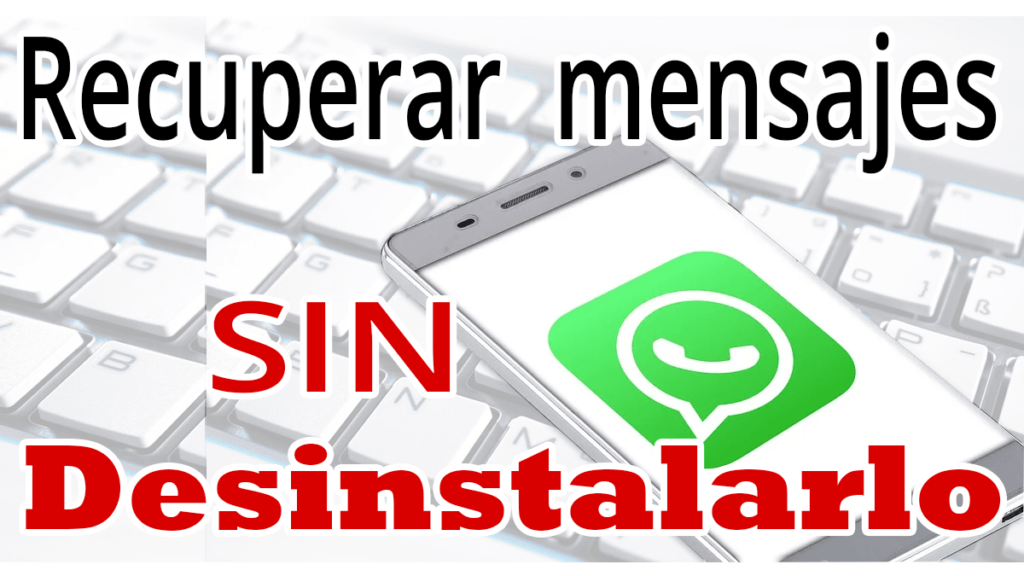 Recuperar-mensajes-de-WhatsApp-sin-desinstalar