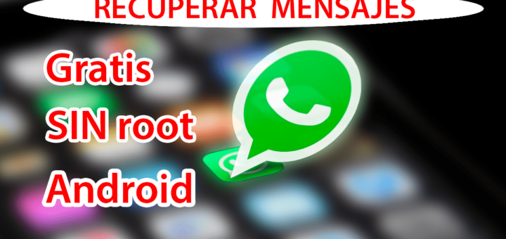 Recuperación de WhatsApp en Android SIN root prueba GRATUITA
