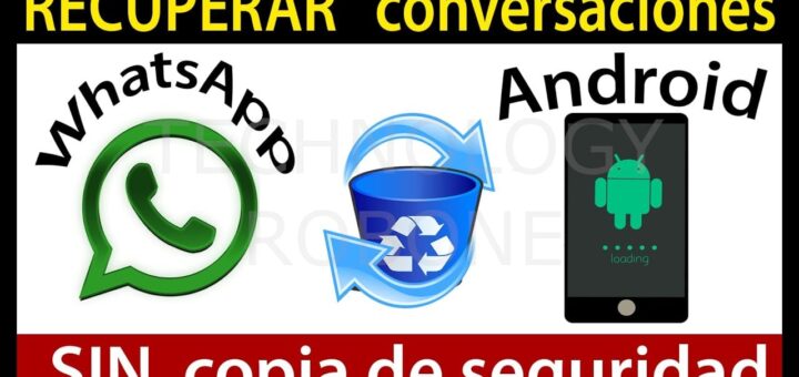Como recuperar conversaciones de whatsapp borradas hace meses sin desinstalar gratis android 2021