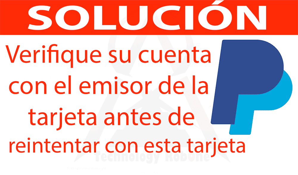 Verifique su cuenta con el emisor de la tarjeta antes de reintentar con esta tarjeta de PayPal