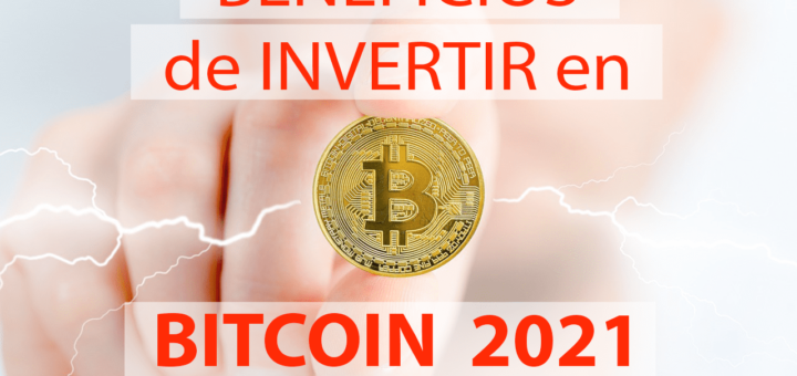 Beneficios de invertir en Bitcoin en 2021