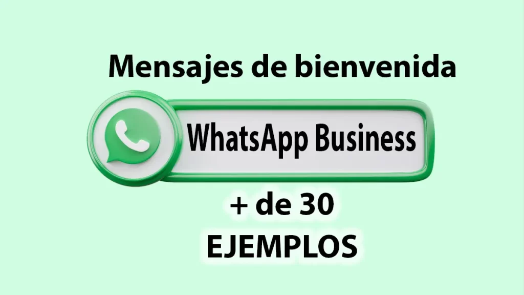 Mensajes de bienvenida WhatsApp Business ejemplos