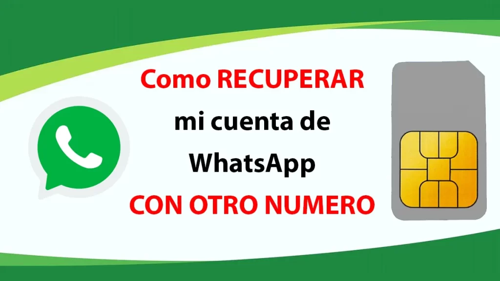 Como recuperar mi cuenta de WhatsApp con otro número