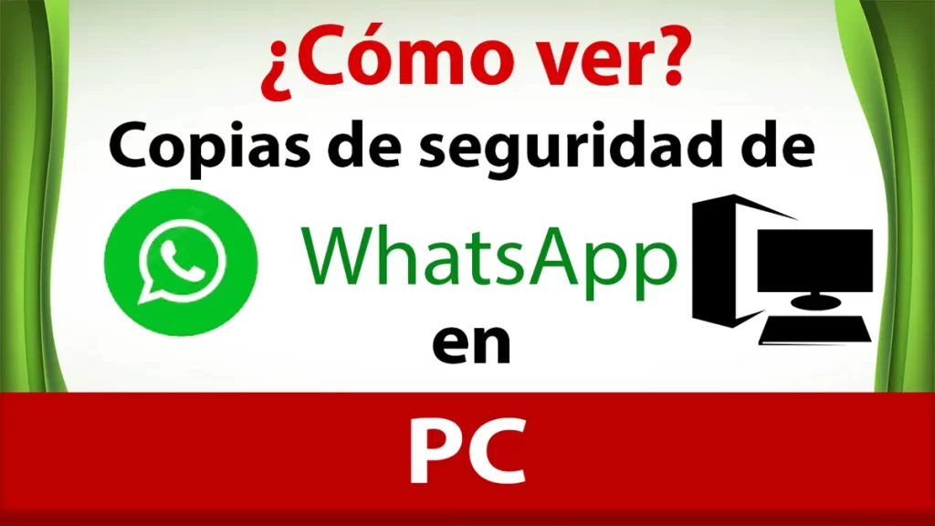 Como ver las copias de seguridad de WhatsApp en la PC