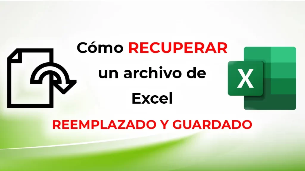 Cómo recuperar un archivo de Excel reemplazado y guardado