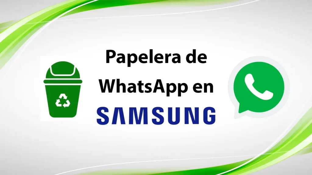 Papelera de WhatsApp en Samsung