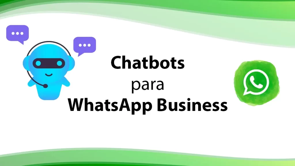 Chatbots para WhatsApp Business