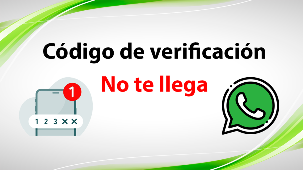 Código de verificación de WhatsApp no me llega