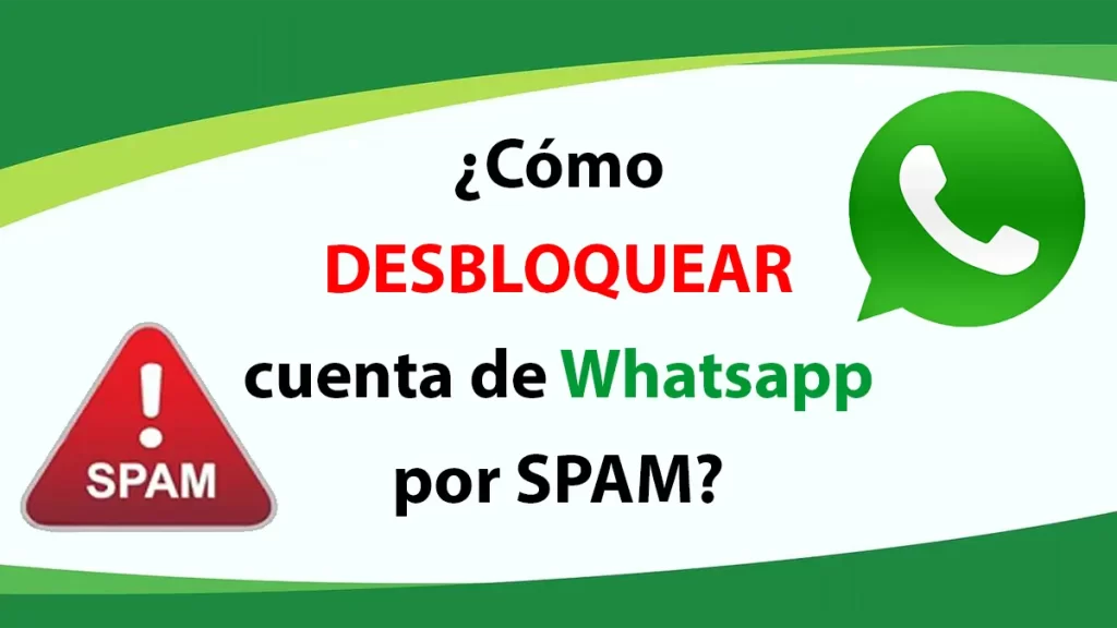 ¿Cómo desbloquear cuenta de Whatsapp por spam?