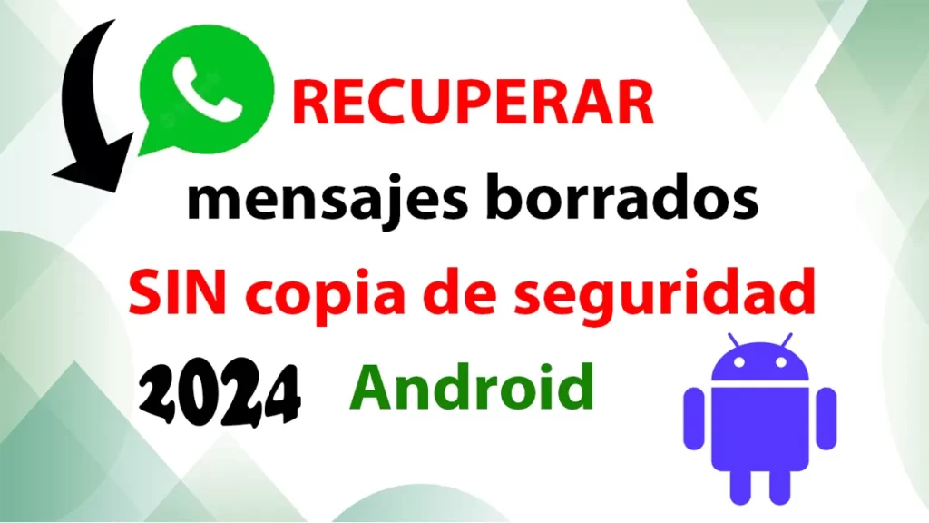 RECUPERAR mensajes de WhatsApp sin copia de seguridad Android 2024