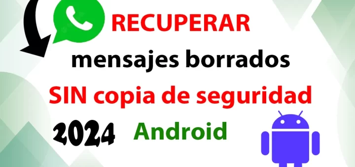 RECUPERAR mensajes de WhatsApp sin copia de seguridad Android 2024
