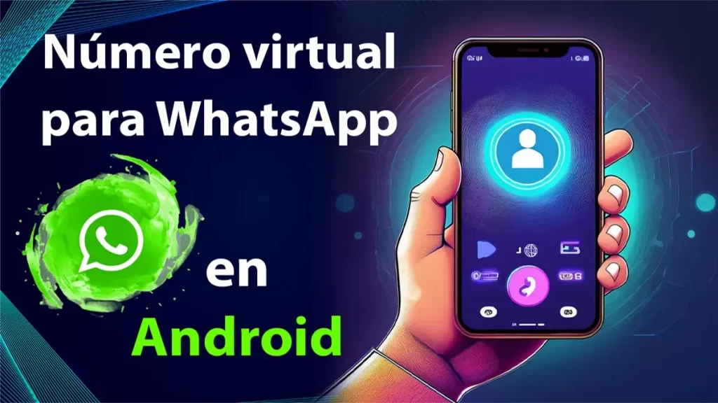 Como tener un numero virtual para WhatsApp en Android