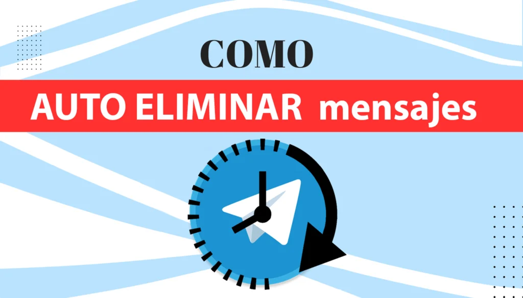 Como auto eliminar mensajes en Telegram
