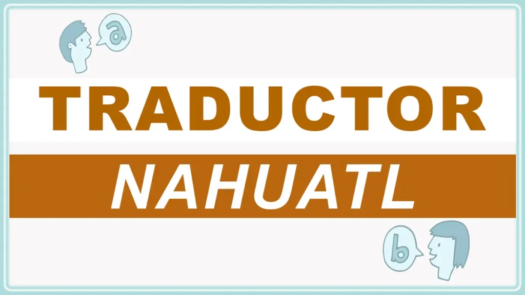 Traductor Náhuatl al Español y Viceversa