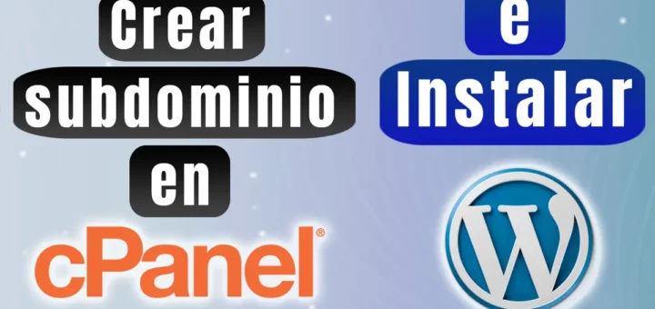 Crear subdominio en cPanel e Instalar Wordpress