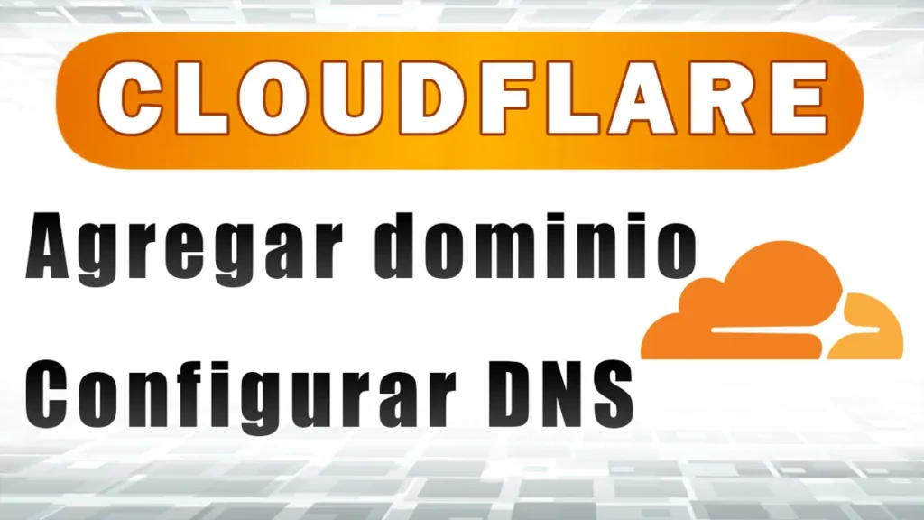Agregar dominio y configurar DNS en Cloudflare