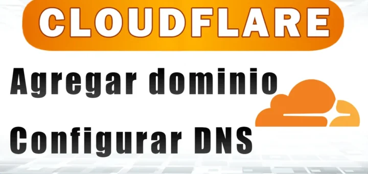 Agregar dominio y configurar DNS en Cloudflare