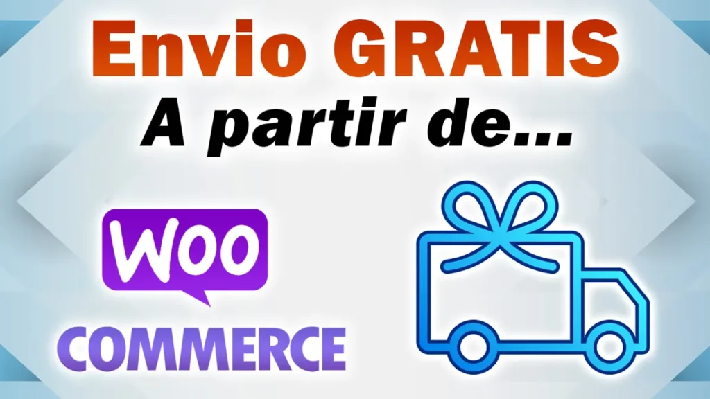WooCommerce envío gratis a partir de un monto mínimo