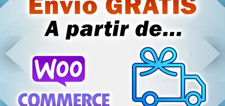 WooCommerce envío gratis a partir de un monto mínimo